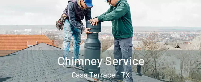 Chimney Service Casa Terrace - TX