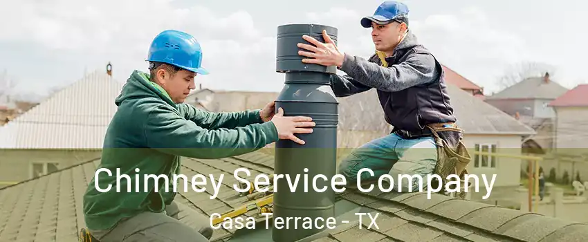 Chimney Service Company Casa Terrace - TX