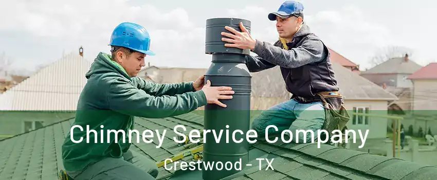 Chimney Service Company Crestwood - TX