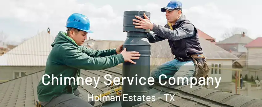 Chimney Service Company Holman Estates - TX