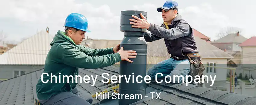 Chimney Service Company Mill Stream - TX