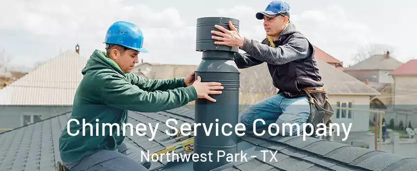 Chimney Service Company Northwest Park - TX