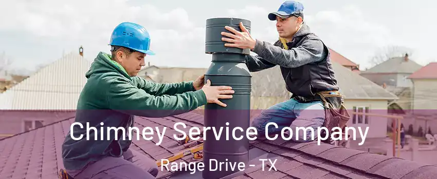 Chimney Service Company Range Drive - TX