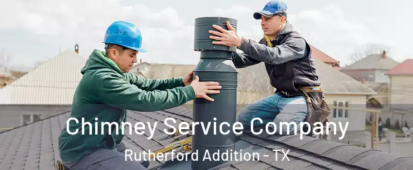 Chimney Service Company Rutherford Addition - TX