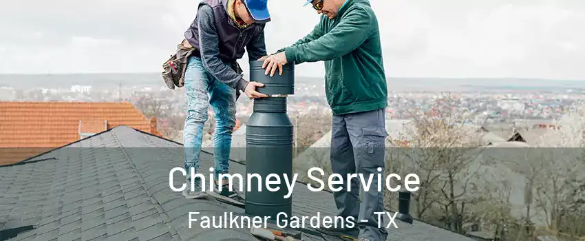 Chimney Service Faulkner Gardens - TX