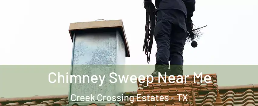 Chimney Sweep Near Me Creek Crossing Estates - TX