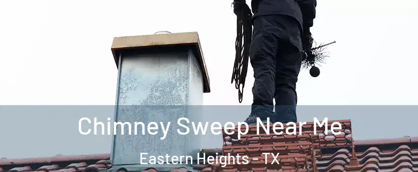 Chimney Sweep Near Me Eastern Heights - TX