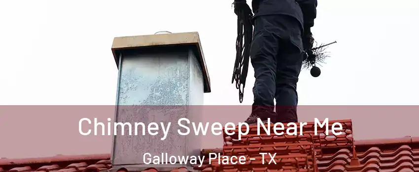 Chimney Sweep Near Me Galloway Place - TX