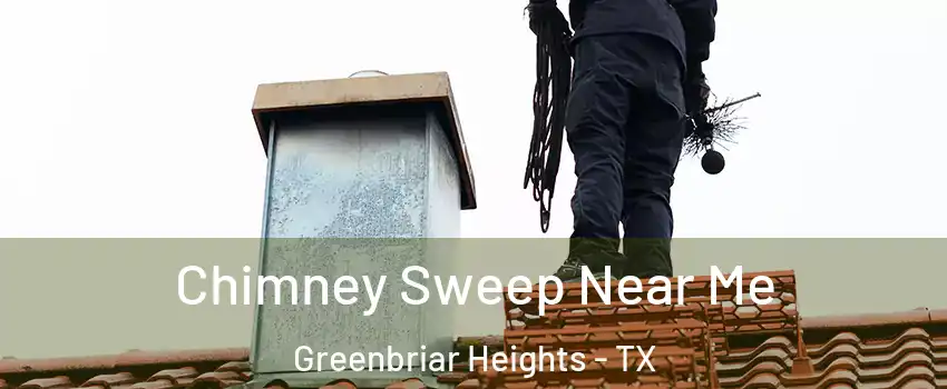 Chimney Sweep Near Me Greenbriar Heights - TX