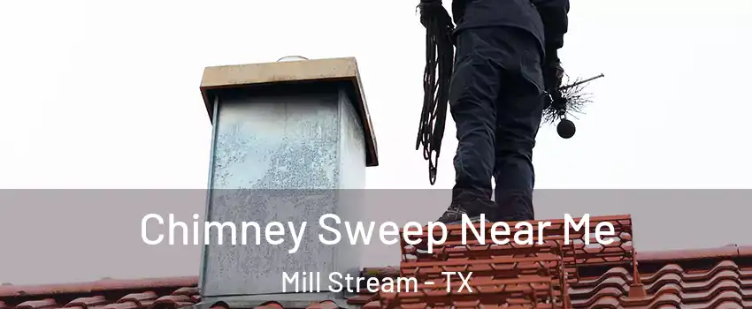 Chimney Sweep Near Me Mill Stream - TX