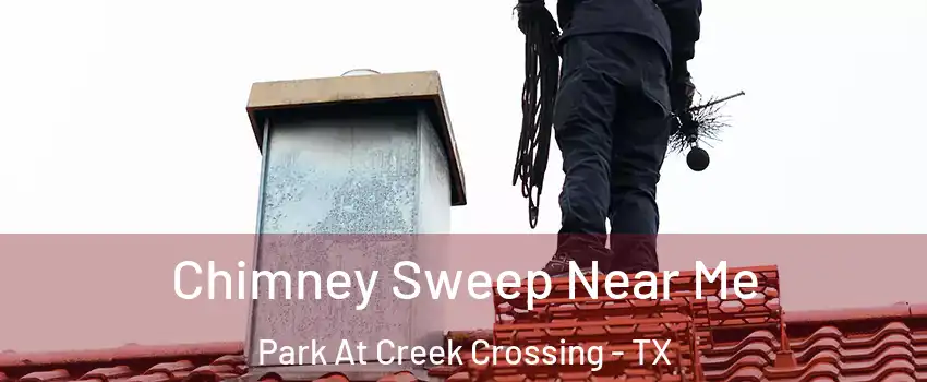 Chimney Sweep Near Me Park At Creek Crossing - TX