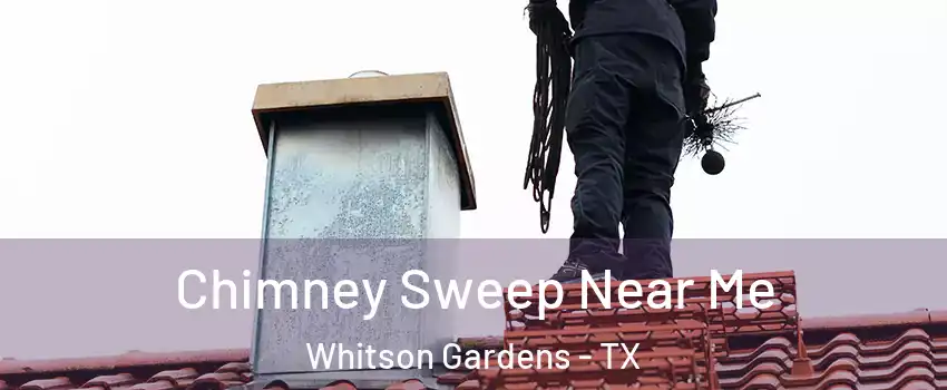 Chimney Sweep Near Me Whitson Gardens - TX