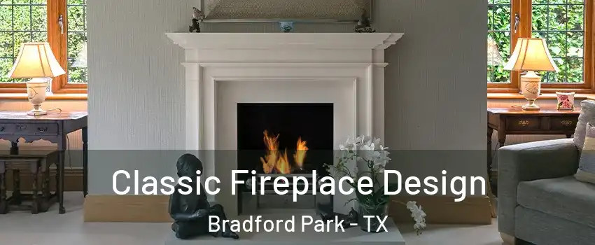 Classic Fireplace Design Bradford Park - TX