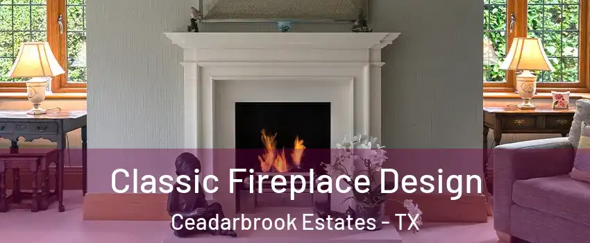 Classic Fireplace Design Ceadarbrook Estates - TX