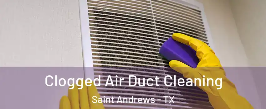 Clogged Air Duct Cleaning Saint Andrews - TX