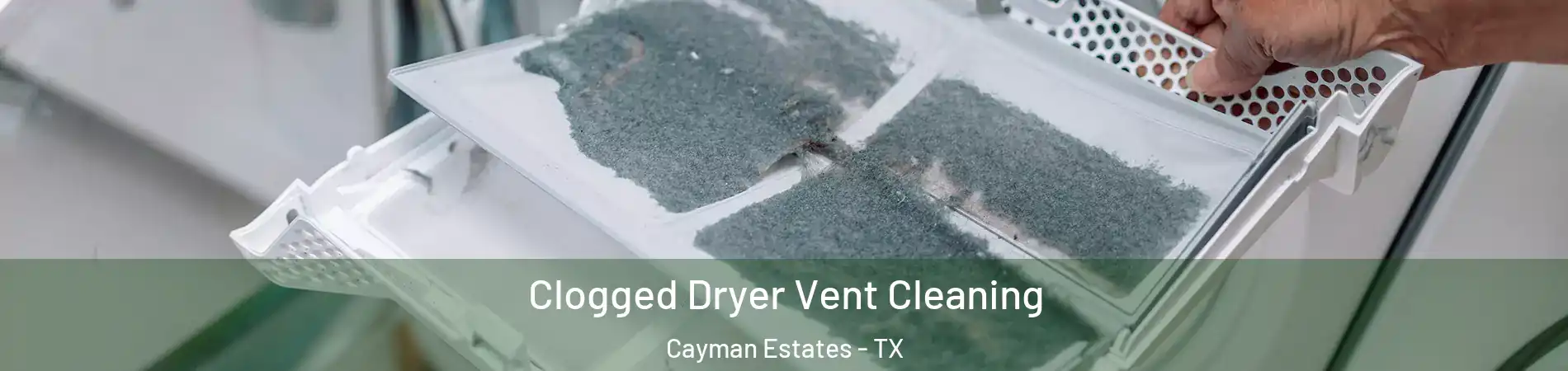 Clogged Dryer Vent Cleaning Cayman Estates - TX