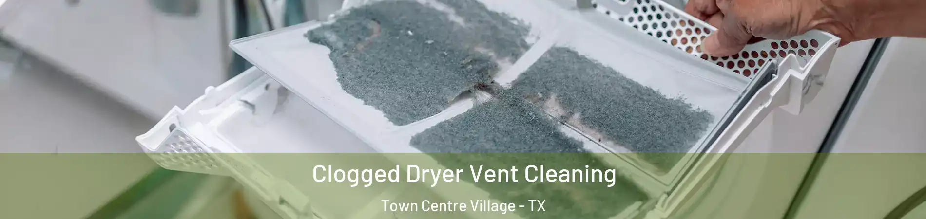 Clogged Dryer Vent Cleaning Town Centre Village - TX