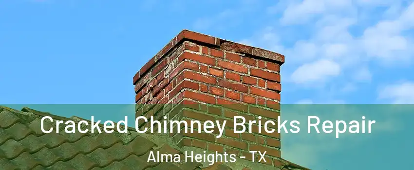 Cracked Chimney Bricks Repair Alma Heights - TX