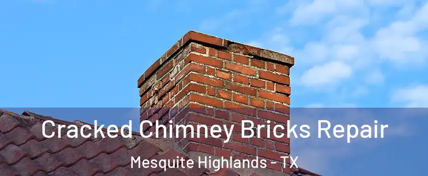 Cracked Chimney Bricks Repair Mesquite Highlands - TX