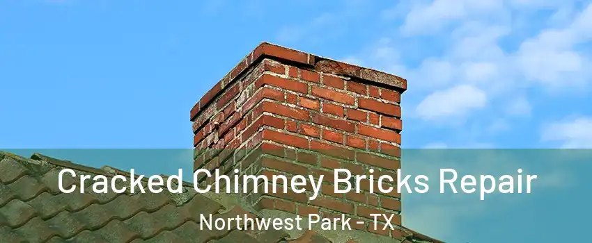 Cracked Chimney Bricks Repair Northwest Park - TX