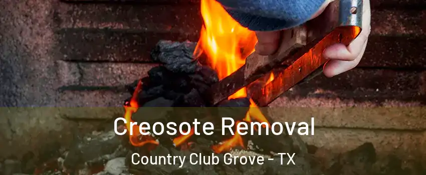 Creosote Removal Country Club Grove - TX