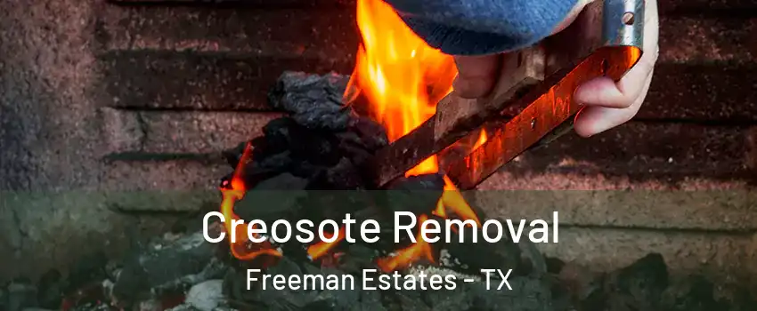 Creosote Removal Freeman Estates - TX