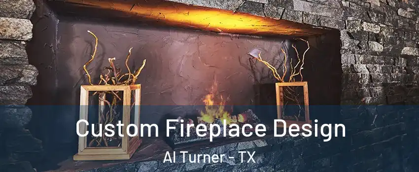 Custom Fireplace Design Al Turner - TX