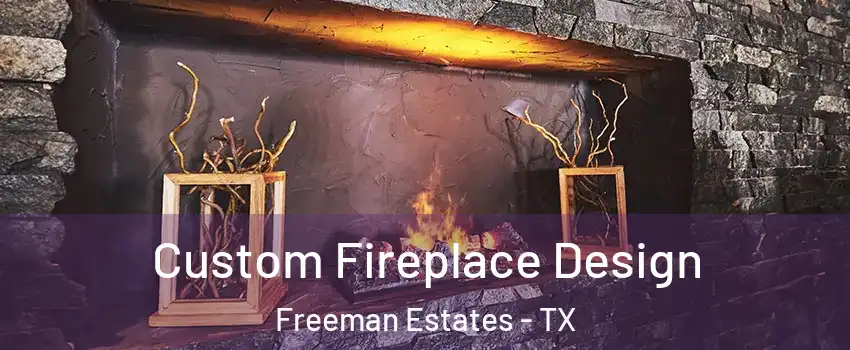 Custom Fireplace Design Freeman Estates - TX