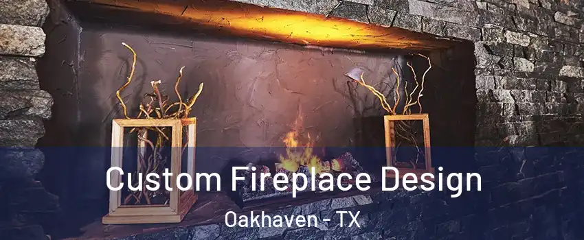 Custom Fireplace Design Oakhaven - TX