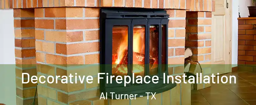 Decorative Fireplace Installation Al Turner - TX