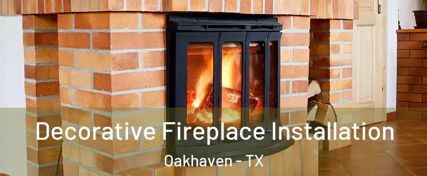 Decorative Fireplace Installation Oakhaven - TX