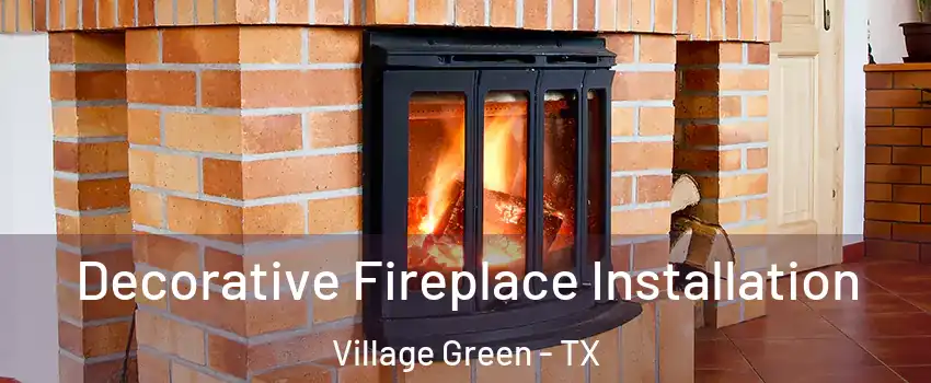 Decorative Fireplace Installation Village Green - TX