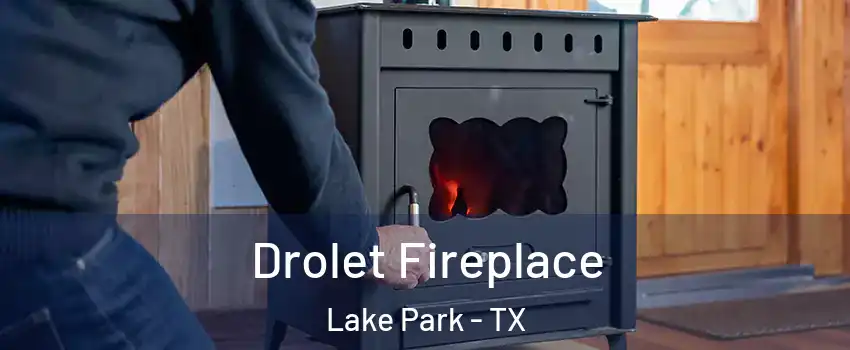 Drolet Fireplace Lake Park - TX