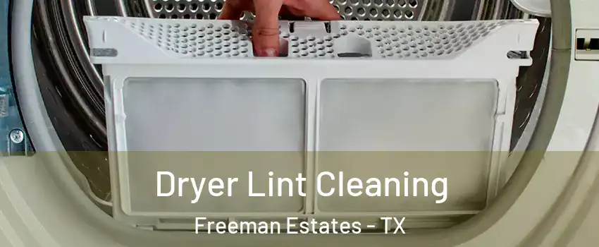 Dryer Lint Cleaning Freeman Estates - TX