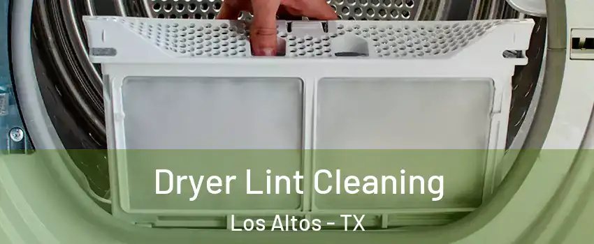 Dryer Lint Cleaning Los Altos - TX