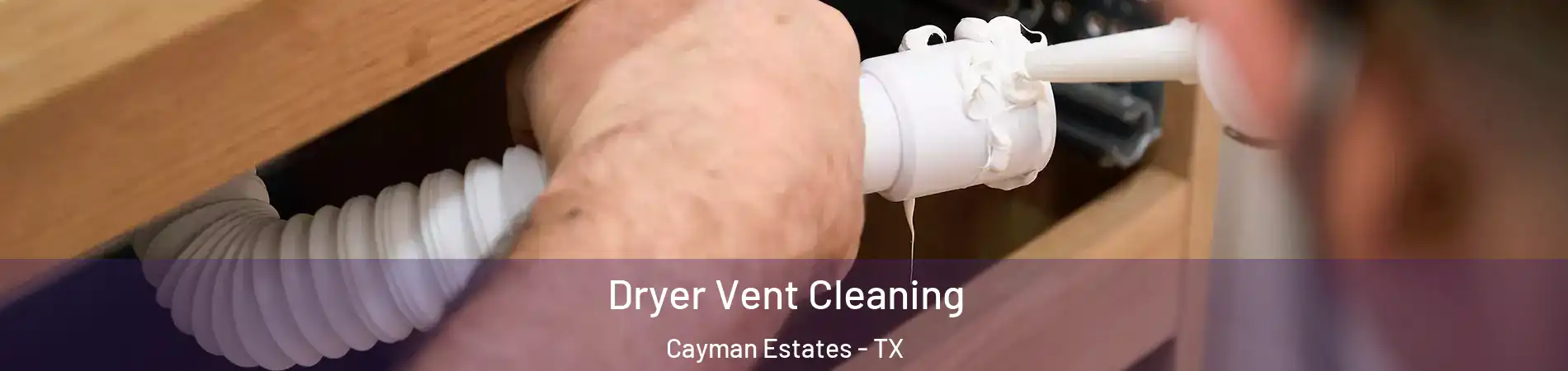 Dryer Vent Cleaning Cayman Estates - TX