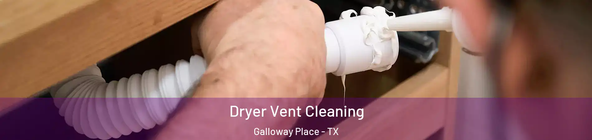 Dryer Vent Cleaning Galloway Place - TX