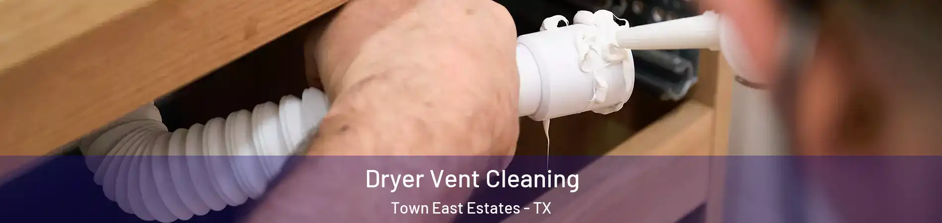 Dryer Vent Cleaning Town East Estates - TX