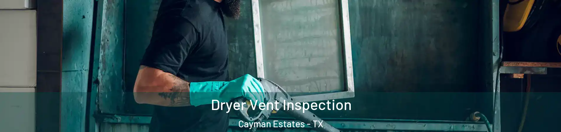 Dryer Vent Inspection Cayman Estates - TX