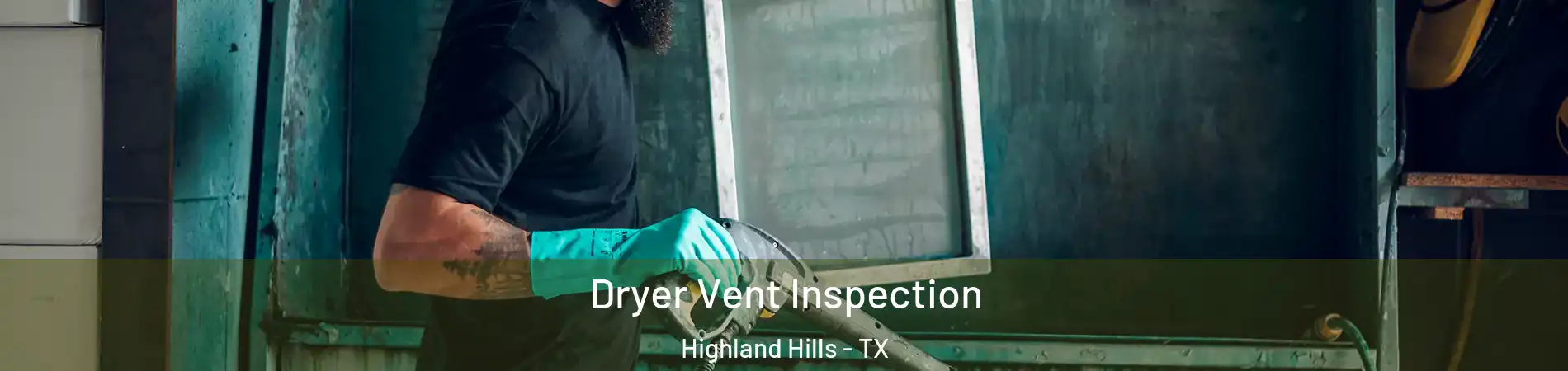 Dryer Vent Inspection Highland Hills - TX