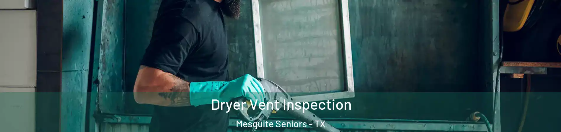 Dryer Vent Inspection Mesquite Seniors - TX