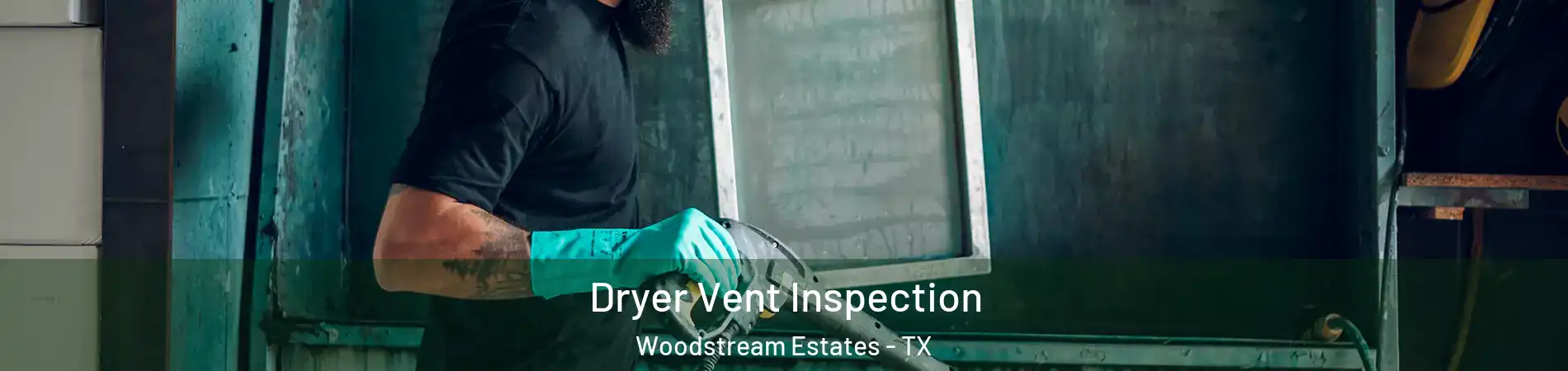 Dryer Vent Inspection Woodstream Estates - TX