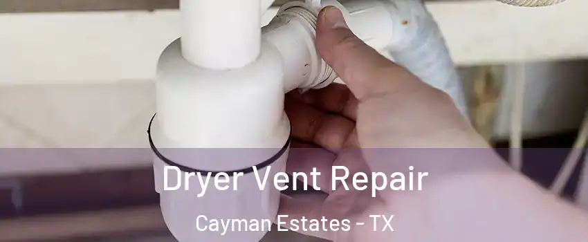 Dryer Vent Repair Cayman Estates - TX