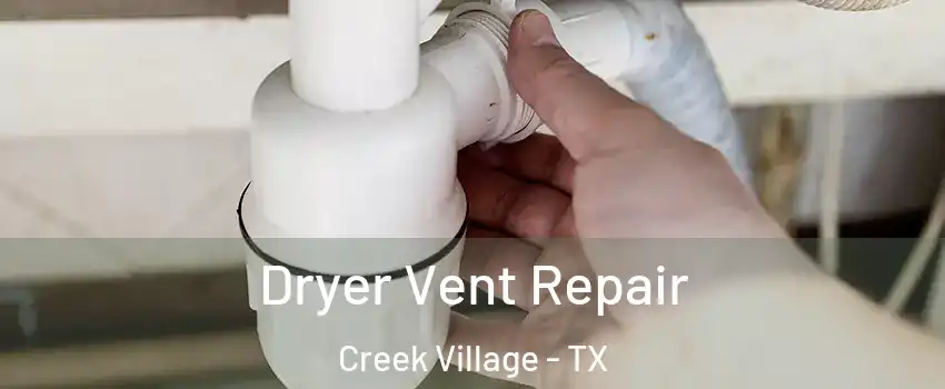 Dryer Vent Repair Creek Village - TX