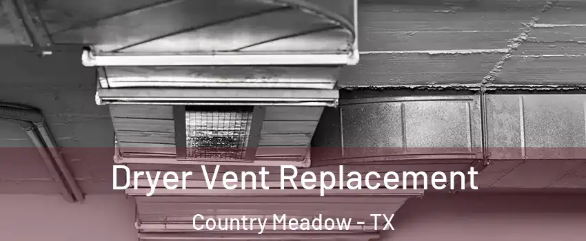 Dryer Vent Replacement Country Meadow - TX