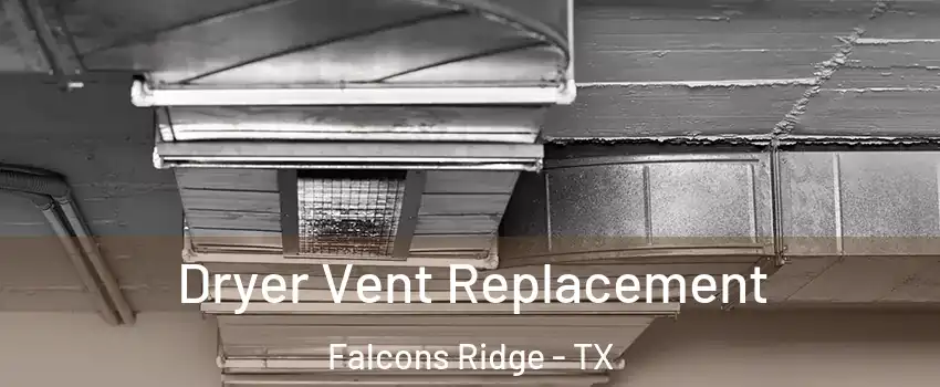 Dryer Vent Replacement Falcons Ridge - TX