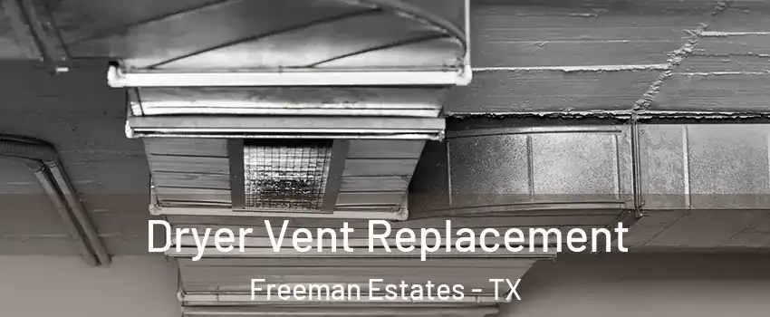 Dryer Vent Replacement Freeman Estates - TX