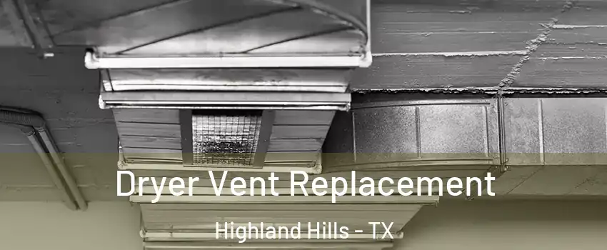 Dryer Vent Replacement Highland Hills - TX