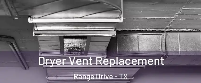 Dryer Vent Replacement Range Drive - TX