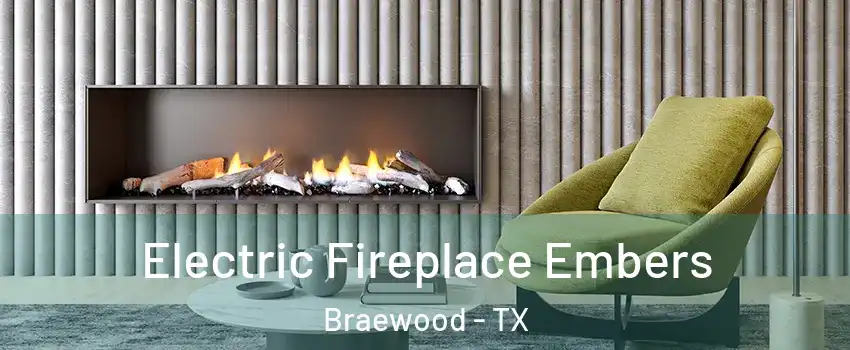 Electric Fireplace Embers Braewood - TX